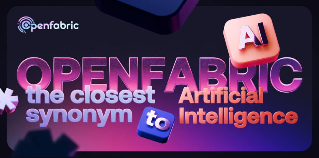 Openfabric, The Closest Synonym To Artificial Intelligence