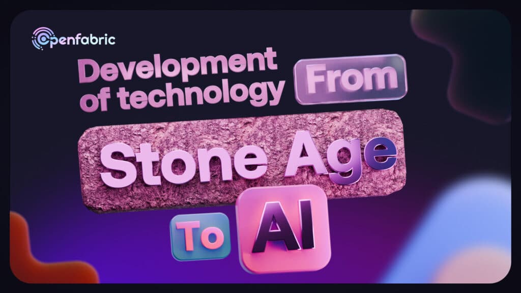 Development of Technology, From Stone Age to AI