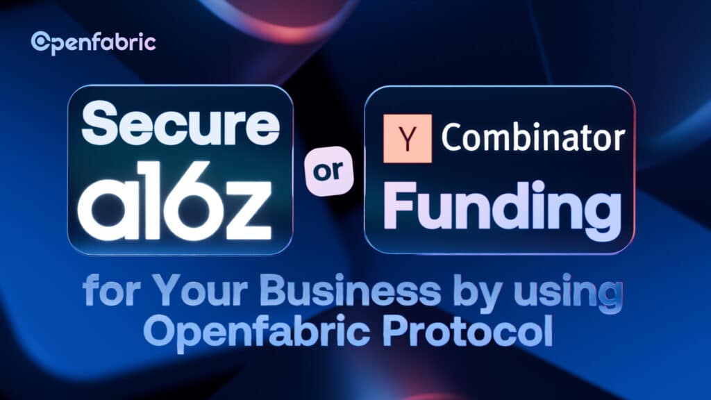 Secure A16Z or YCombinator Funding for Your Business by using Openfabric Protocol