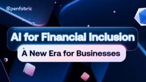 AI for Financial Inclusion: A New Era for Businesses