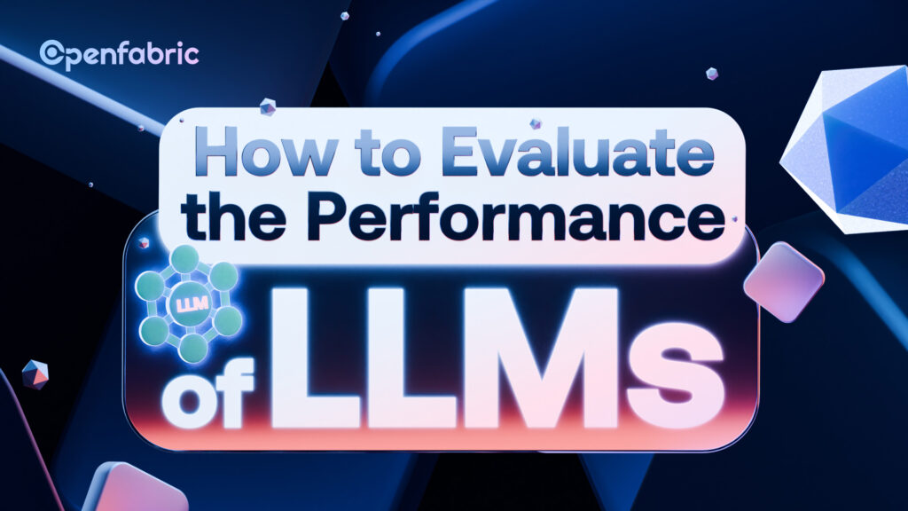 How to Evaluate the Performance of LLMs