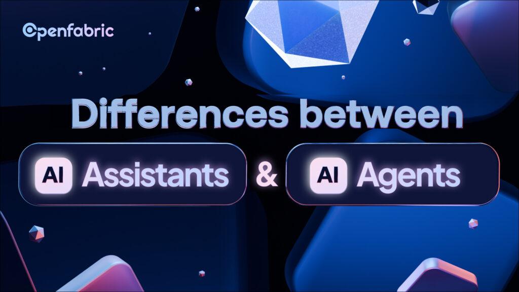 What are the Differences between AI Assistants and AI Agents