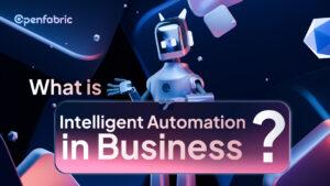 What is Intelligent Automation in Business?