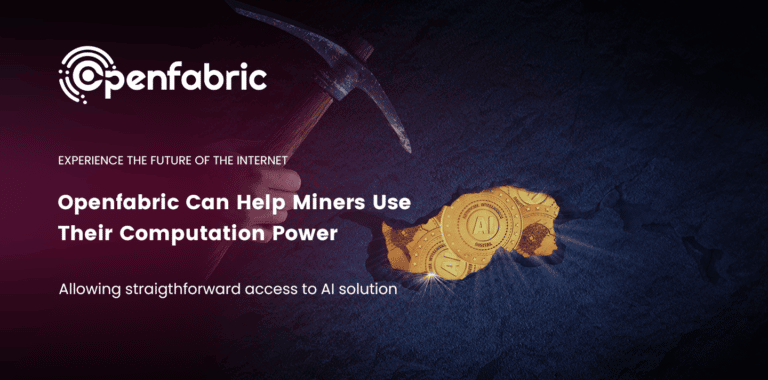 Openfabric Can Help Miners Use Their Computation Power