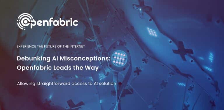 Debunking AI Misconceptions: Openfabric Leads the Way